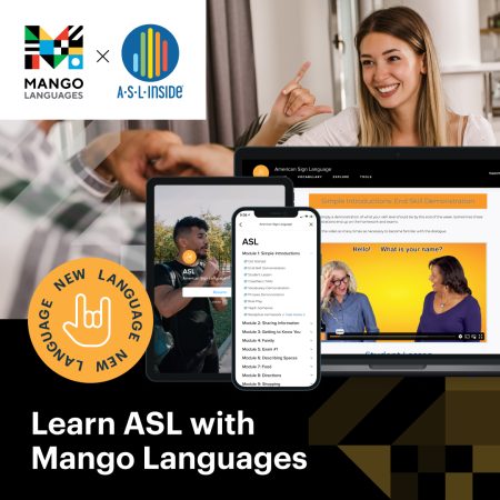 Learn ASL with Mango Languages. A fun, accessible, and education way to learn American Sign Language (ASL)! Mango Languages and ASL Inside are available online and on the mobile app. Sign-up with your library card on Mango at https://connect.mangolanguages.com/fremont/start